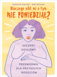 Dlaczego nikt mi tego nie powiedział? Szczery przewodnik dla przyszłych rodziców