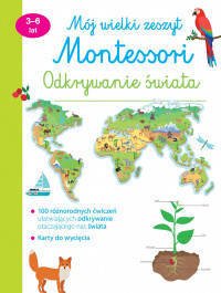 Książka dla dzieci, Mój wielki zeszyt Montessori. Odkrywanie świata 3-6 lat
