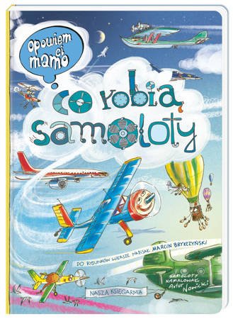 Książka dla dzieci, Opowiem ci, mamo, co robią samoloty, Nasza Księgarnia