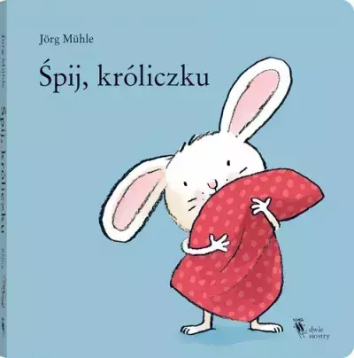 Śpij, króliczku - Książka dla Dzieci